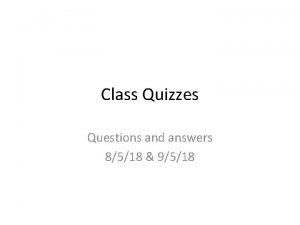 Class Quizzes Questions and answers 8518 9518 Quiz