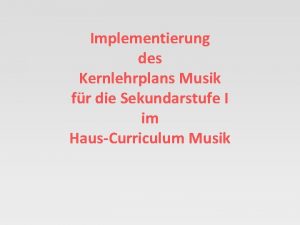 Implementierung des Kernlehrplans Musik fr die Sekundarstufe I