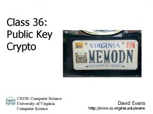 Class 36 Public Key Crypto CS 150 Computer