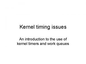 Kernel timing issues An introduction to the use