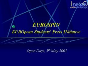 EUROSPIN EUROpean Students Press INitiative Open Days 5