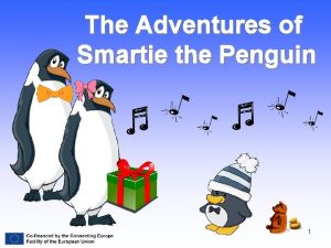 The Adventures of Smartie the Penguin 1 You