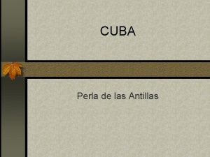 CUBA Perla de las Antillas La Historia n