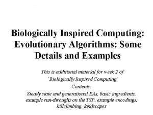 Biologically Inspired Computing Evolutionary Algorithms Some Details and