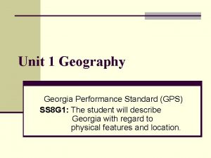 Unit 1 Geography Georgia Performance Standard GPS SS