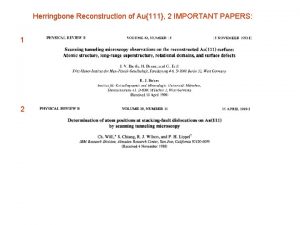 Herringbone Reconstruction of Au111 2 IMPORTANT PAPERS 1