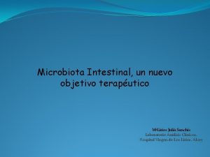 Microbiota Intestinal un nuevo objetivo teraputico MLirios Juli