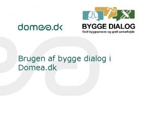 Brugen af bygge dialog i Domea dk Udtalelse