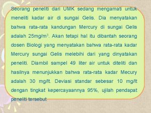 Seorang peneliti dari UMK sedang mengamati untuk meneliti