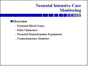 Neonatal Intensive Care Monitoring n Overview Neonatal Blood