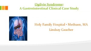 Ogilvie Syndrome A Gastrointestinal Clinical Case Study Holy