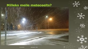 Milleks meile meteoselts 23 03 2018 Meteopev 2018