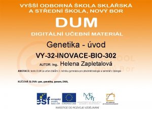 Genetika vod VY32 INOVACEBIO302 AUTOR Ing Helena Zapletalov