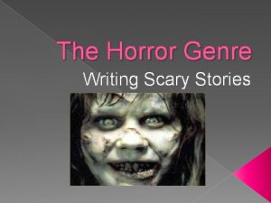 The Horror Genre Writing Scary Stories Purpose of