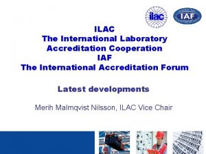 ILAC The International Laboratory Accreditation Cooperation IAF The