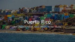 Puerto Rico Por Devont Parker Kaleb Oleson Haiden
