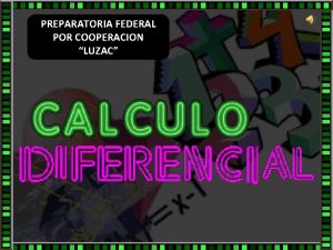 PREPARATORIA FEDERAL POR COOPERACION LUZAC El Clculo Diferencial