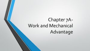 Chapter 7 AWork and Mechanical Advantage Calculating Mechanical