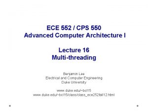 ECE 552 CPS 550 Advanced Computer Architecture I