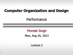 Computer Organization and Design Performance Montek Singh Mon