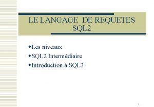 LE LANGAGE DE REQUETES SQL 2 w Les