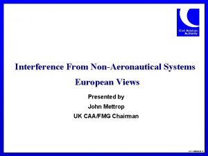 Interference From NonAeronautical Systems European Views Presented by