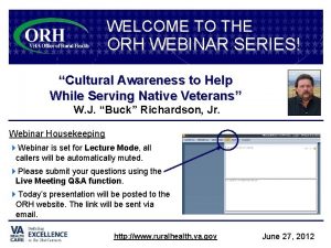 WELCOME TO THE ORH WEBINAR SERIES Cultural Awareness