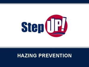 HAZING PREVENTION Positive Organization Expectations Adapted by the