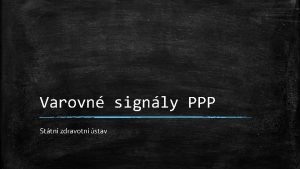 Varovn signly PPP Sttn zdravotn stav Prvn varovn