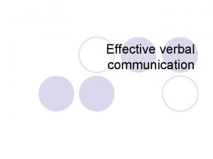 Effective verbal communication General communication skills l Audience