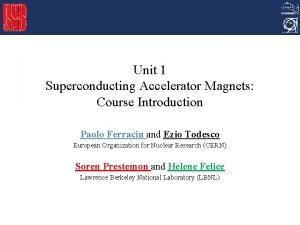 Unit 1 Superconducting Accelerator Magnets Course Introduction Paolo