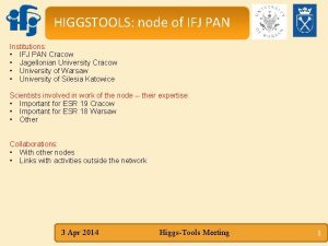 HIGGSTOOLS node of IFJ PAN Institutions IFJ PAN