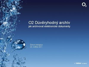 O 2 Dvryhodn archv jak archivovat elektronick dokumenty