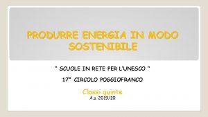 PRODURRE ENERGIA IN MODO SOSTENIBILE SCUOLE IN RETE