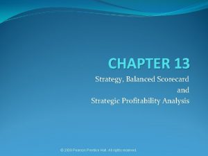 CHAPTER 13 Strategy Balanced Scorecard and Strategic Profitability