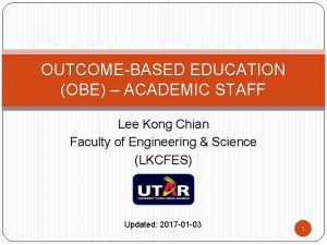 OUTCOMEBASED EDUCATION OBE ACADEMIC STAFF Lee Kong Chian