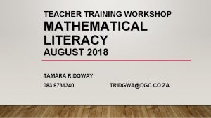 TEACHER TRAINING WORKSHOP MATHEMATICAL LITERACY AUGUST 2018 TAMRA