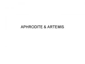 APHRODITE ARTEMIS Functions of Aphrodite BIRTH penis of