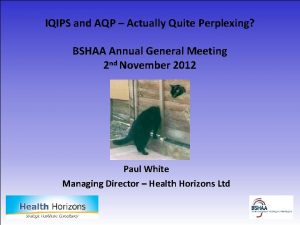 IQIPS and AQP Actually Quite Perplexing BSHAA Annual