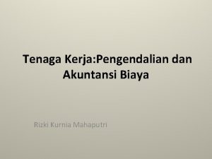 Tenaga Kerja Pengendalian dan Akuntansi Biaya Rizki Kurnia