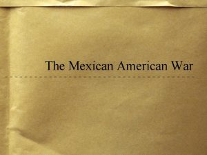 The Mexican American War The War Begins After