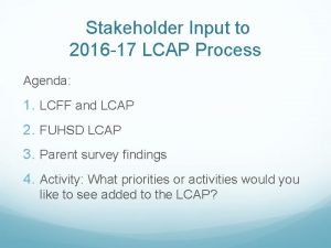 Stakeholder Input to 2016 17 LCAP Process Agenda