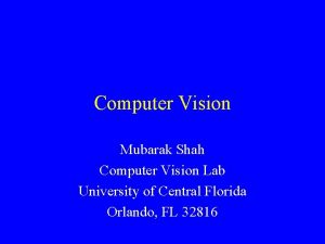 Computer Vision Mubarak Shah Computer Vision Lab University