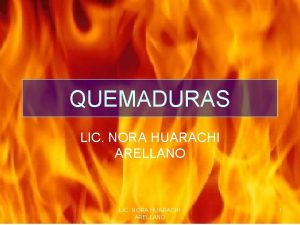 QUEMADURAS LIC NORA HUARACHI ARELLANO 1 ANATOMIA DE