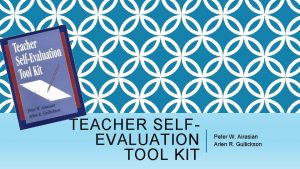 TEACHER SELFEVALUATION TOOL KIT Peter W Airasian Arlen