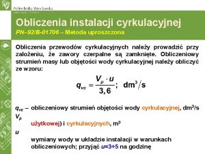 Obliczenia instalacji cyrkulacyjnej PN 92B01706 Metoda uproszczona Obliczenia