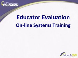 Educator Evaluation Online Systems Training History of the