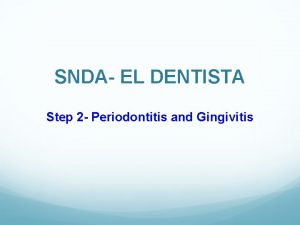 SNDA EL DENTISTA Step 2 Periodontitis and Gingivitis