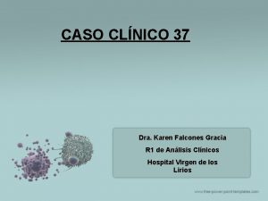 CASO CLNICO 37 Dra Karen Falcones Gracia R