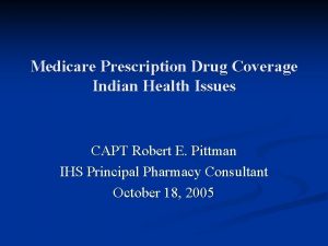 Medicare Prescription Drug Coverage Indian Health Issues CAPT